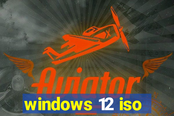 windows 12 iso