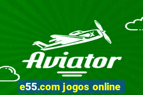 e55.com jogos online