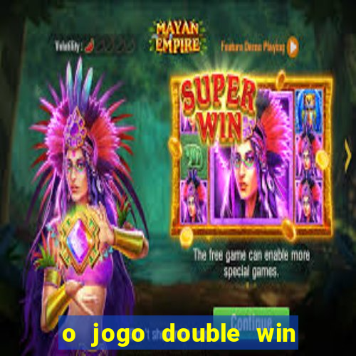 o jogo double win paga mesmo