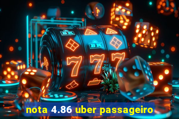 nota 4.86 uber passageiro