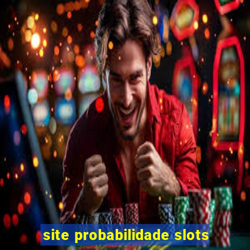 site probabilidade slots