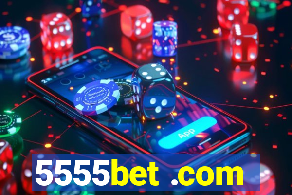 5555bet .com