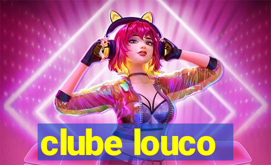 clube louco