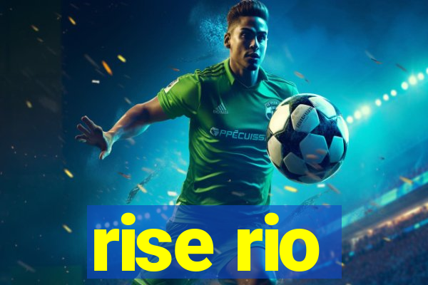 rise rio