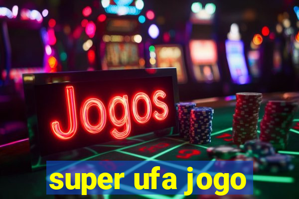 super ufa jogo