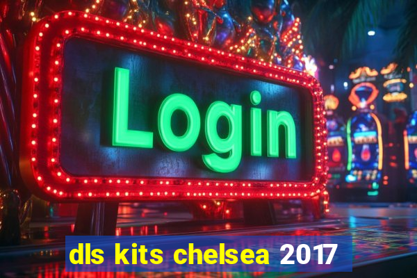 dls kits chelsea 2017