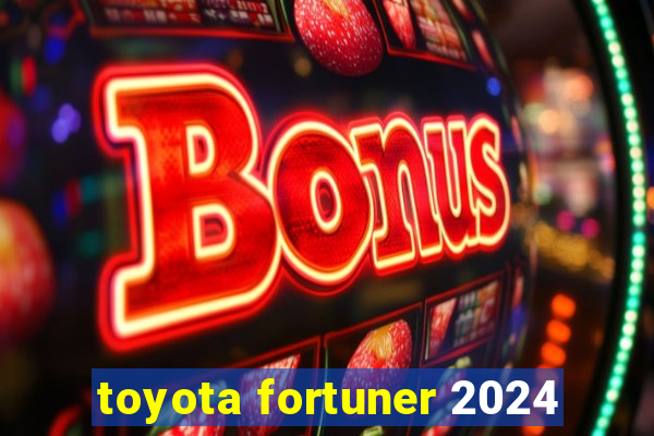 toyota fortuner 2024