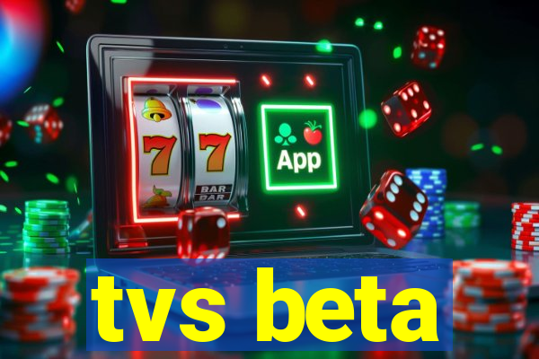 tvs beta