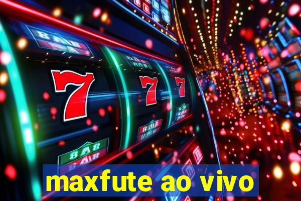 maxfute ao vivo