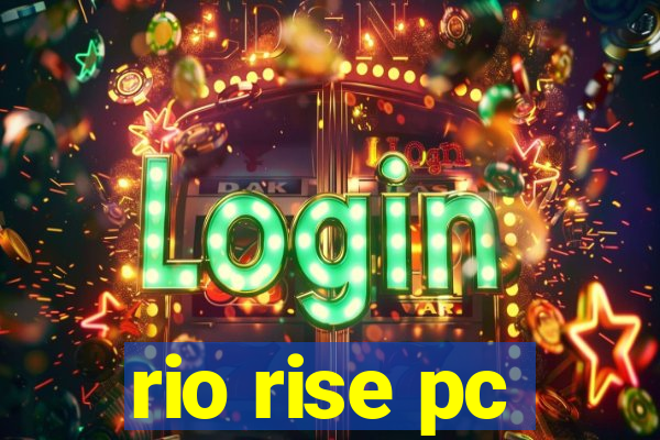 rio rise pc