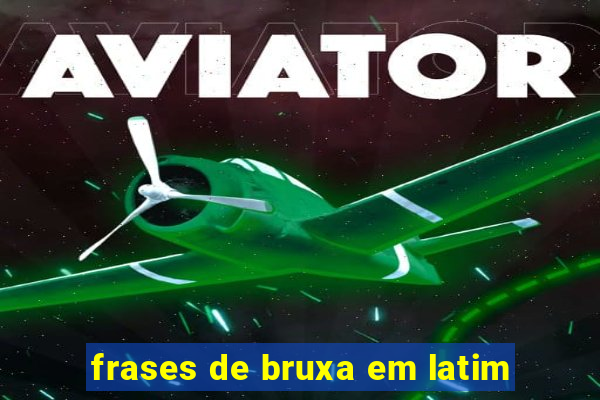 frases de bruxa em latim