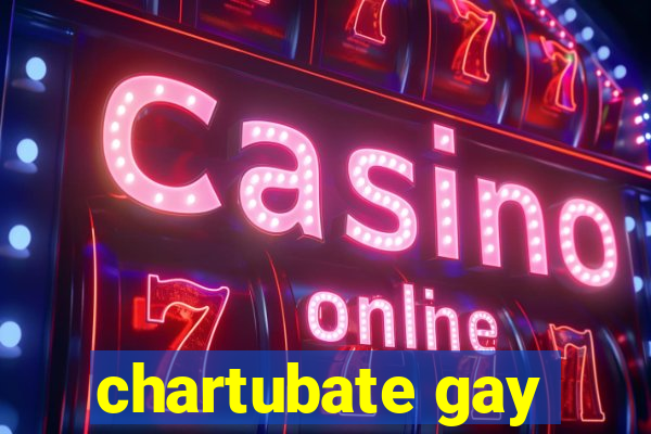 chartubate gay