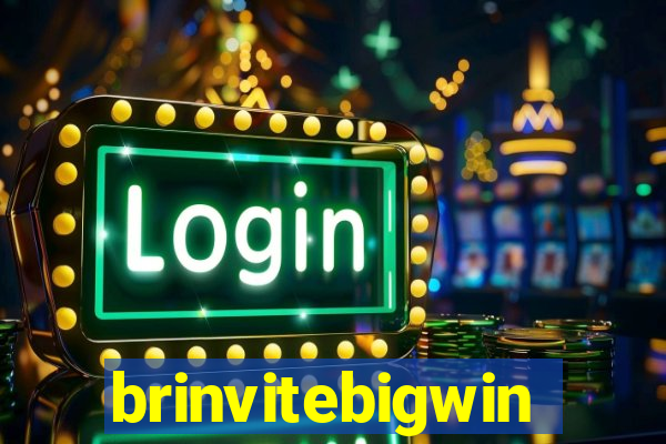 brinvitebigwin