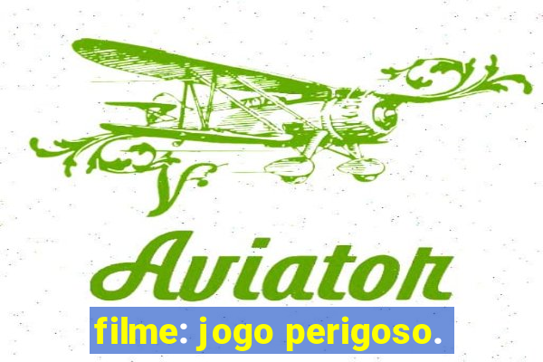 filme: jogo perigoso.