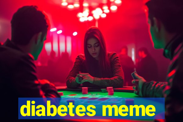 diabetes meme