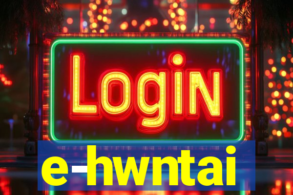 e-hwntai