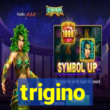 trigino