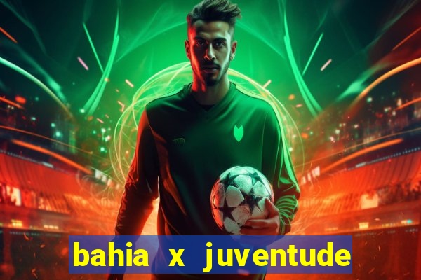 bahia x juventude onde assistir