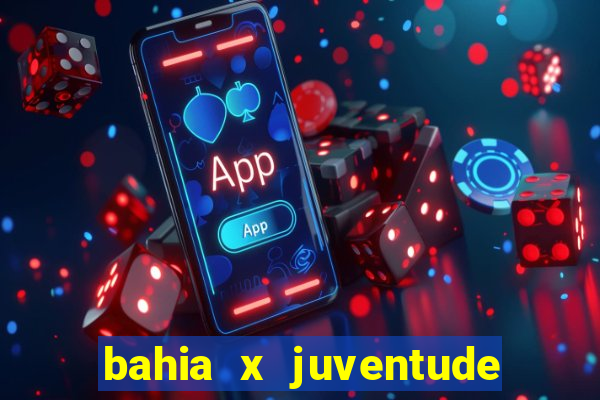 bahia x juventude onde assistir