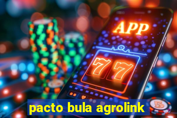 pacto bula agrolink