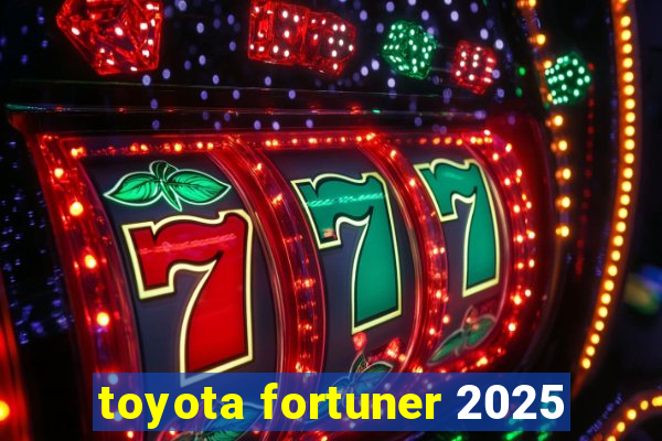 toyota fortuner 2025