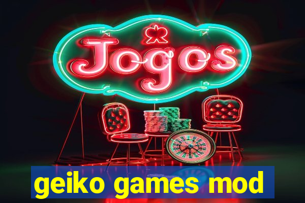 geiko games mod