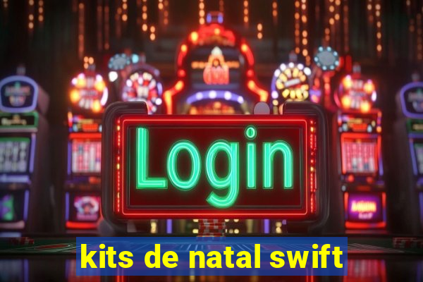 kits de natal swift