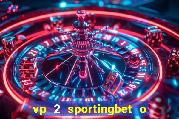 vp 2 sportingbet o que significa