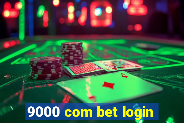 9000 com bet login