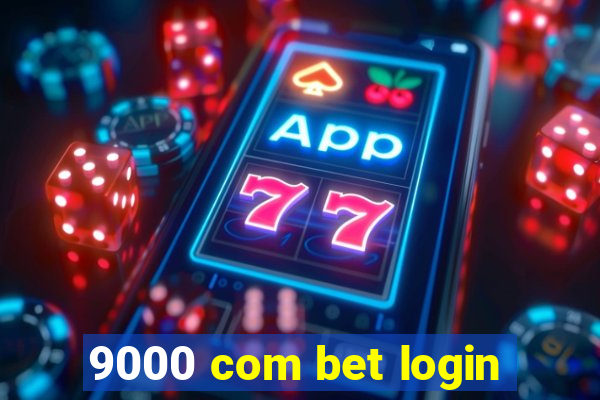 9000 com bet login