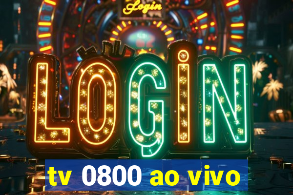 tv 0800 ao vivo