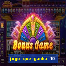 jogo que ganha 10 reais ao se cadastrar