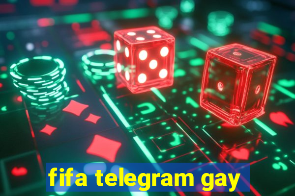 fifa telegram gay