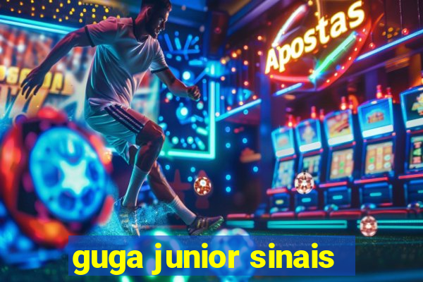 guga junior sinais