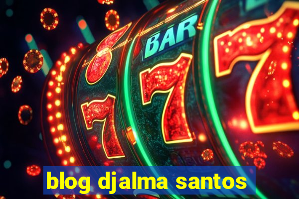 blog djalma santos