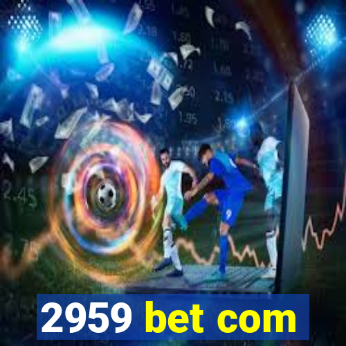 2959 bet com