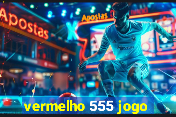 vermelho 555 jogo