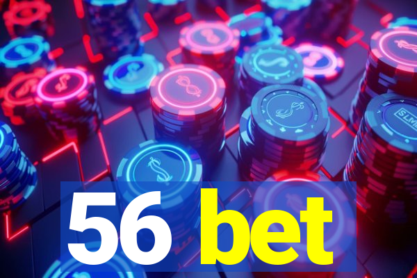 56 bet