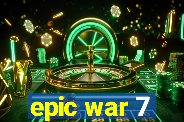 epic war 7