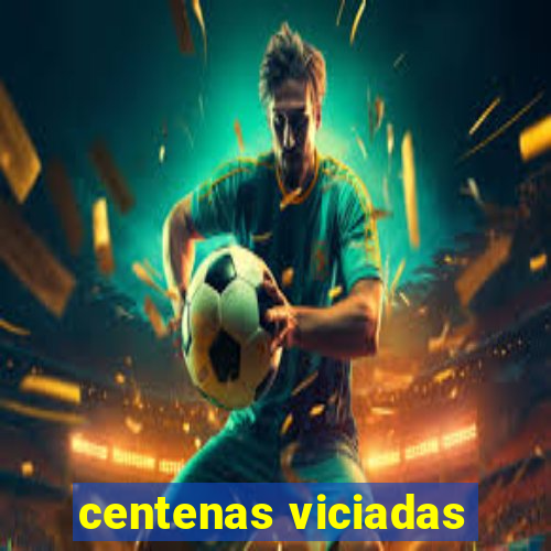 centenas viciadas