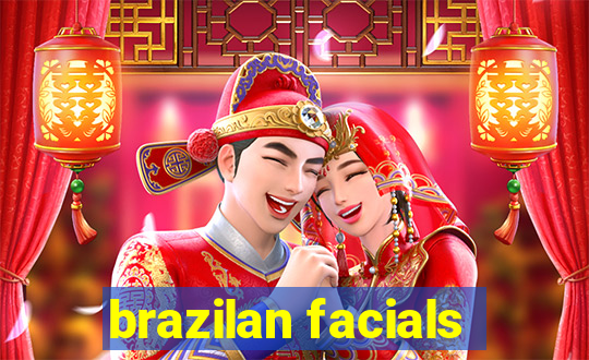 brazilan facials