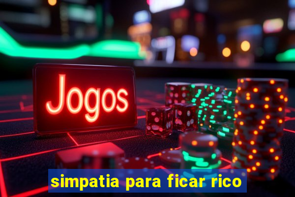 simpatia para ficar rico