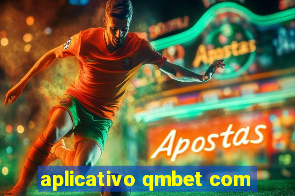 aplicativo qmbet com