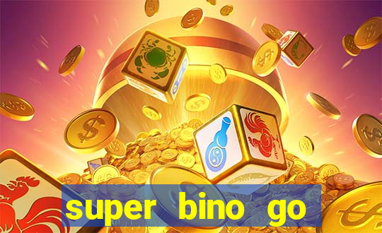 super bino go dinheiro infinito