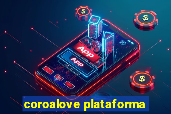 coroalove plataforma