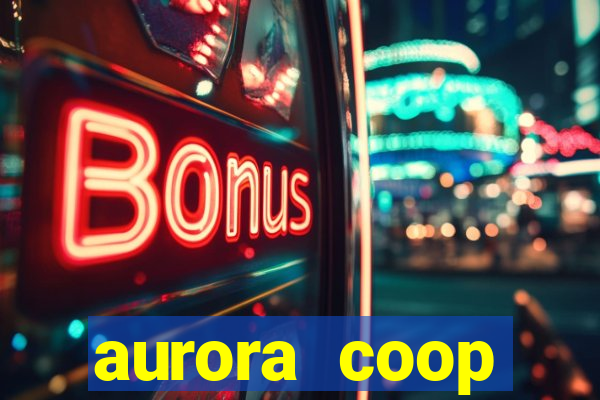 aurora coop trabalhe conosco