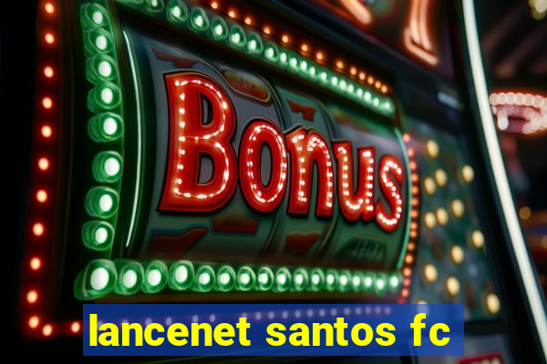 lancenet santos fc