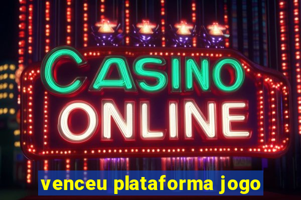 venceu plataforma jogo