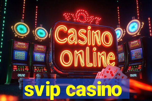 svip casino