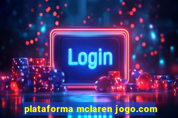 plataforma mclaren jogo.com